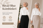 Beyaz Tesettür Bluz Kombinleri: Boğazlı ve Şık Modellerle Ofis ve Günlük